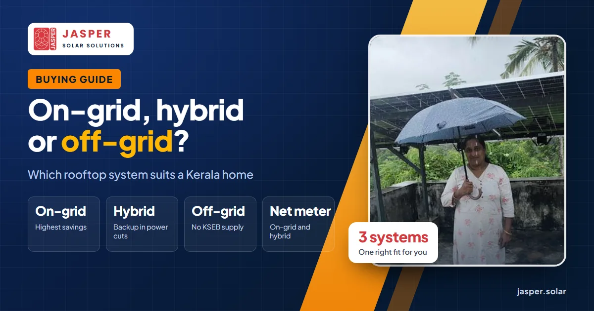 On-grid vs hybrid vs off-grid solar: which suits a Kerala home?